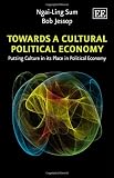 Towards a cultural political economy : putting culture in its place in political economy