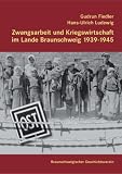 Produkt-Bild: Zwangsarbeit und Kriegswirtschaft im Lande Braunschweig 1939-1945