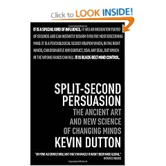 Split-Second Persuasion: The Ancient Art and New Science of Changing Minds