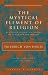 The Mystical Element of Religion: As Studied in Saint Catherine of Genoa and Her Friends (Milestones in the Study of Mysticism and)