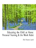 Educating the Child at Home: Personal Training & the Work Habit