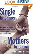 Single by Chance Mothers by Choice How WOmen are Choosing Parenthood without Marriage and: Creating the New American Family