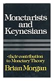 Monetarists and Keynesians : their contribution to monetary theory