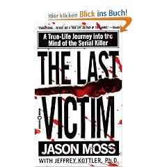 The Last Victim: A True-Life Journey into the Mind of the Serial Killer