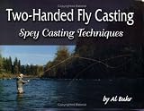 Two-Handed Fly Casting: Spey Casting Techniques