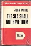 The sea shall not have them