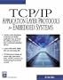 TCP/IP Application Layer Protocols for Embedded Systems (With CD-ROM) (Charles River Media Networking/Security)
