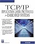 TCP/IP Application Layer Protocols for Embedded Systems (Charles River Media Networking/Security) (Charles River Media Networking/Security)