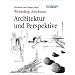 Workshop Zeichnen. Architektur und Perspektive