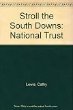 Stroll the South Downs : a selection of walks around some of the most beautiful places in southern England : discover dramatic landscapes, wildlife, history and fascinating facts for children