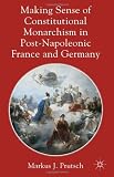 ISBN 9780230316492 product image for Making Sense of Constitutional Monarchism in Post-Napoleonic France and Germany | upcitemdb.com