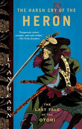 The Harsh Cry of the Heron: The Last Tale of the Otori (Tales of the Otori, Book 4) [Paperback] [2007] (Author) Lian Hearn
