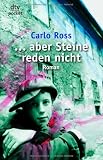 .. - aber Steine reden nicht - Carlo Ross