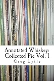 Annotated Whiskey: Collected Pie Volume 1