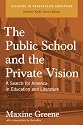 The Public School and the Private Vision: A Search for America in Education and Literature (Classics in Progressive Education)