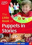 The little book of puppets in stories : using puppets to enhance story telling