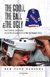 The Good, the Bad, and the Ugly New York Rangers (The Good, the Bad, & the Ugly)