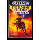 The Riddled Man (The Blood of the Lamb) by Mark E. Rogers