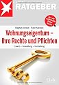 Wohnungseigentum - Ihre Rechte und Pflichten: Ewerb - Verwaltung - Vermietung: Erwerb - Verwaltung - Vermietung