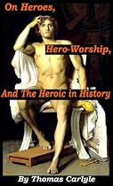 On Heroes, Hero-Worship, And the Heroic in History