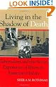 Living in the Shadow of Death: Tuberculosis and the Social Experience of Illness in American History