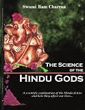 THE SCIENCE OF HINDU GODS AND YOUR LIFE:...
