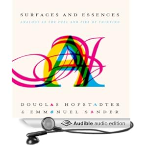 Surfaces and Essences - Analogy as the Fuel and Fire of Thinking - Douglas Hofstadter, Emmanuel Sander 