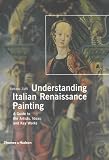 Understanding Italian Renaissance painting : a guide to the artists, ideas and key works