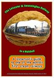 The Leicester & Swannington Railway in a nutshell : a layperson's guide to one of the world's first steam railways