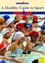 A Healthy Guide to Sport: How to Make Your Kids Healthy, Happy, and Ready to Go (Ironman)