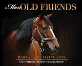 More Old Friends: Visits with My Favorite Thoroughbreds