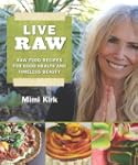Live Raw: The Natural Way to Good Hea...