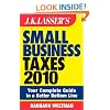 JK Lasser's Small Business Taxes 2010: Your Complete Guide to a Better Bottom Line (J K Lasser's New Rules for Small Business Taxes)