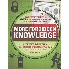 More Forbidden Knowledge: 101 New Things NOT Everyone Should Know How to Do
