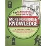 More Forbidden Knowledge: 101 New Things NOT Everyone Should Know How to Do