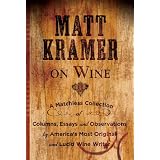 Matt Kramer on Wine: A Matchless Collection of Columns, Essays, and Observations by America's Most Original and Lucid Wine Writer