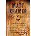 Matt Kramer on Wine: A Matchless Collection of Columns, Essays, and Observations by America's Most Original and Lucid Wine Writer