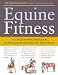 Equine Fitness: A Program of Exercises and Routines for Your Horse