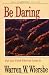 Be Daring (Acts 13-28): Put Your Faith Where the Action Is (The Be Series Commentary)