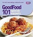 101 Speedy Suppers: Triple-tested Recipes ("Good Food")