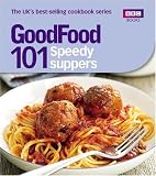 Good Food: 101 Speedy Suppers: Triple-tested Recipes