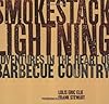 Smokestack Lightning: Adventures In The Heart Of Barbecue Country