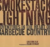 Smokestack Lightning: Adventures in the Heart of Barbecue Country