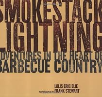 Smokestack Lightning: Adventures in the Heart of Barbecue Country
