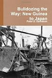 Bulldozing The Way: New Guinea To Japan
