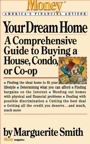 Your Dream Home: A Comprehensive Guide to Buying a House - Condo - or Co-op (Money America's Financial Advisor) Your Dream Home: A Comprehensive Guide to Buying a House - Condo - or Co-op (Money America's Financial Advisor)