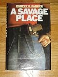 A savage place : a Spenser novel