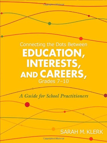 connecting the dots between education interests and careers grades 7 10 a guide for school practitioners