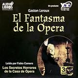 Gaston Leoux: El Fantasma de la Ópera (Abridged)