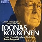 Joonas Kokkonen: ...durch einen Spiegel...; Symphonies Nos. 1 and 4 by  Risto Poutanen, Tuija Rantamaki, Joonas Kokkonen, Paavo Berglund, and Olli Kosonen 